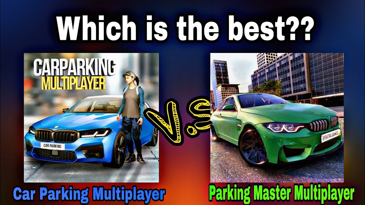 Car Parking Multiplayer vs Parking Master Multiplayer | Game Comparison ...