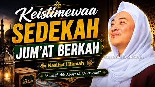 SEDEKAH JUM'AT BERKAH || NASEHAT ABUYA UCI TURTUSI