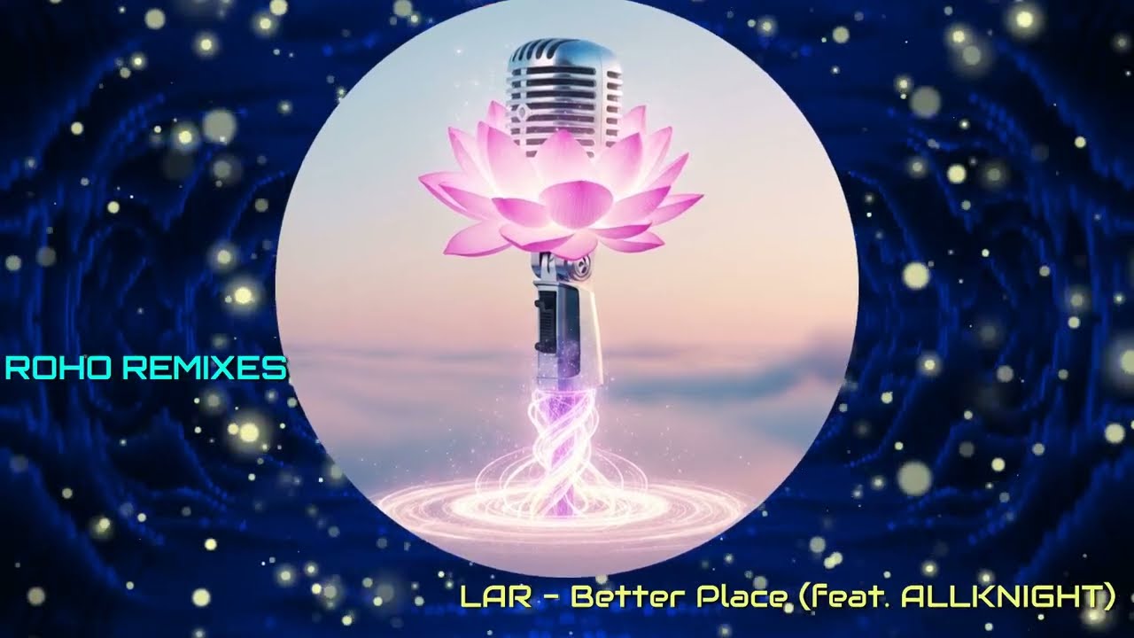 ROHO REMIXES LAR- Better Place feat  ALLKNIGHT #djremix2026 #edmremix #edm #colorize #djremix #pop