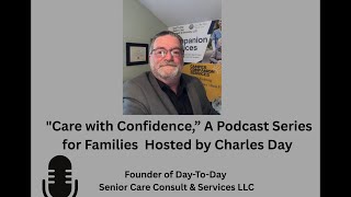 Famous Care with Confidence: Episode 3 – Inside Day-To-Day Senior Care: From Inquiry to Match Wealth