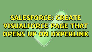 Salesforce: Create Visualforce page that opens up on hyperlink (2 Solutions!!)