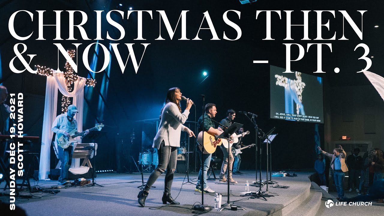 Christmas Then, and Now - pt. 3 | Scott Howard | Life Church Mobile