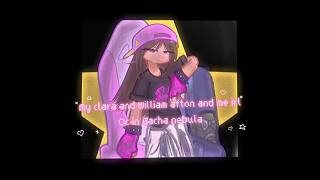 My Clara And William Afton And Me Irl Ocs In Gacha Nebula. Gn