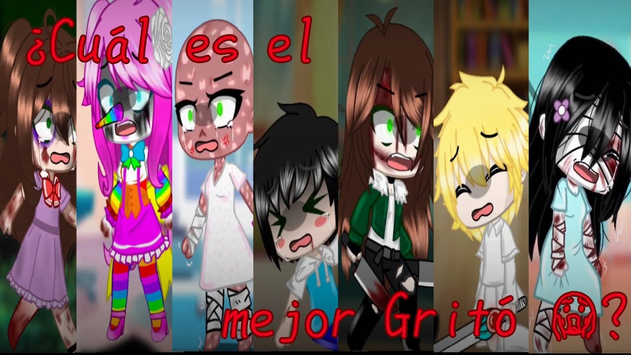 ¿Cuál es el mejor Gritó? 😱 //Meme// Creepypastas+pasado 💕Gacha club 💕