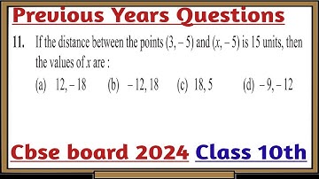 11. If the distance between the points (3,5) and (x, – 5) is 15 units, then the values of x are :(a)