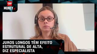 Juros longos têm efeito estrutural de alta, diz especialista | MONEY NEWS