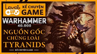 Nguồn Gốc Và Sức Mạnh Của Chủng Loài TYRANIDS Trong Warhammer 40k | #KeChuyenGame