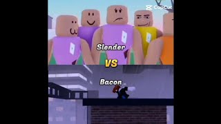 Bacon Vs Slender