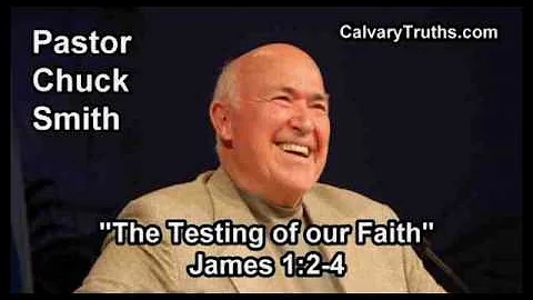 The Testing of our Faith, James 1:2-4 - Pastor Chuck Smith - Topical Bible Study
