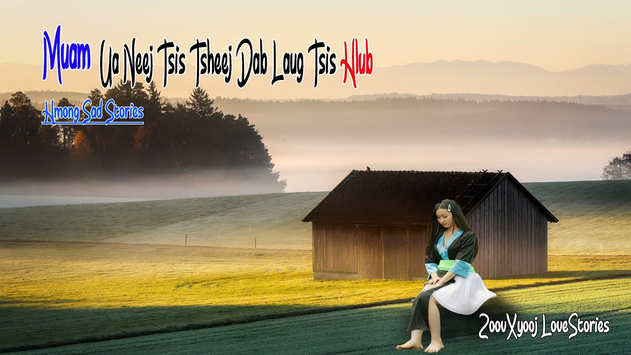 Hmong sad story | Muam ua neej tsis tsheej dab laug tsis hlub 