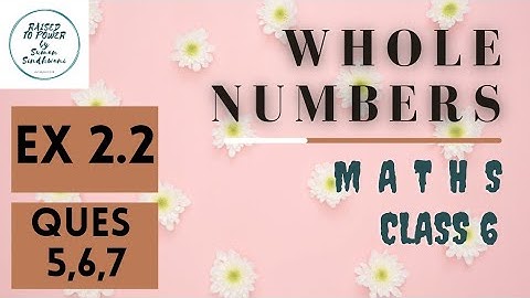 Q5,6,7Ex. 2.2|WHOLE NUMBERS| Maths Class 6th|NCERT| @RAISEDTOPOWERbySumanSindhwani