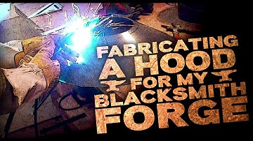 How to Build A Small Blacksmith Shop part 4 - the hood