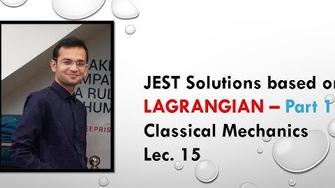 JEST Solution Based on Lagrangian - Part 1# Classical Mechanics#Lec. 15 # CSIR NET, GATE, JEST, TIFR