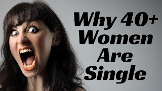The REAL Reason Why Successful 40yr Old Women Can't Find a Man