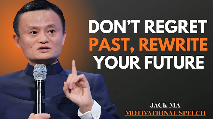 Don’t Regret the Past — Rewrite Your Future | Jack Ma Motivation | Jack Ma Wisdom