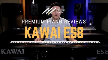 🎹Kawai ES8 Digital Piano Review & Demo - RHIII Action, Harmonic Imaging, USB Audio🎹