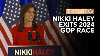 Nikki Haley Exits 2024 GOP Race | The View