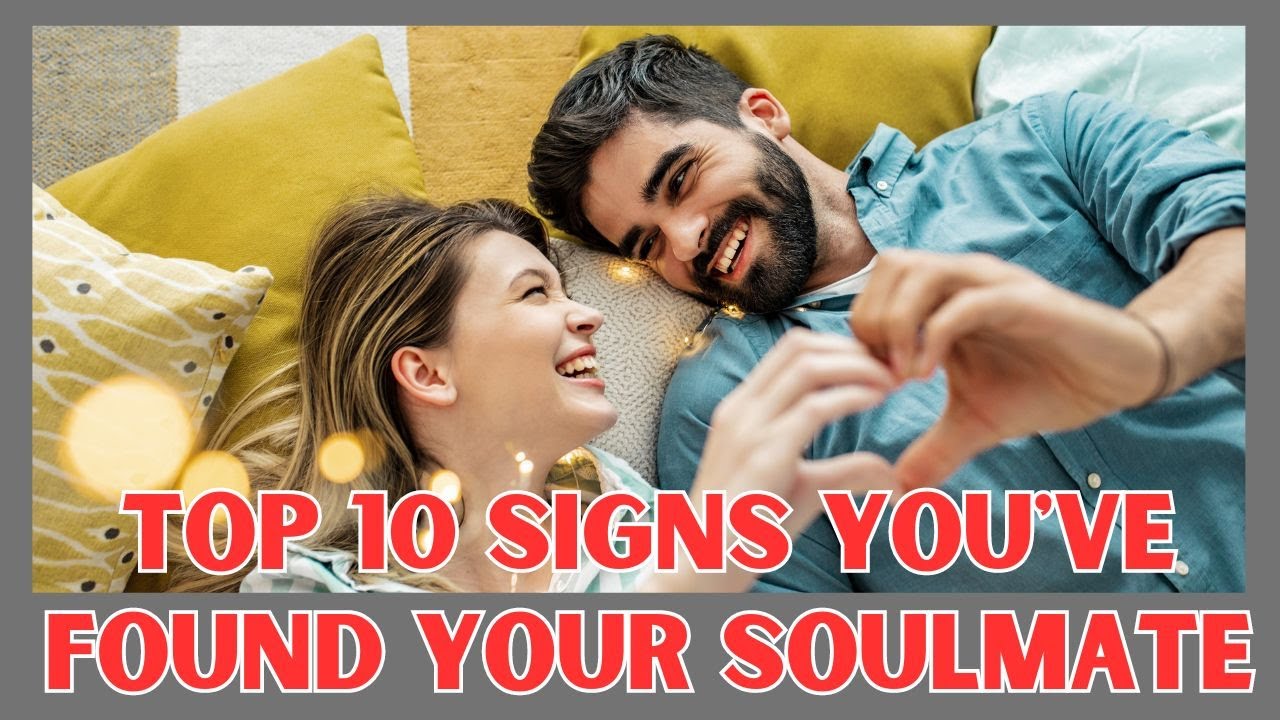 Decoding Love: Top 10 Signs You've Found Your Soulmate - YouTube