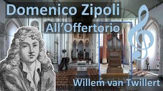 DOMENICO ZIPOLI 1688-1726 ALL&#39; OFFERTORIO Willem van Twillert Koororgel Gertrudis Bergen WITH SCORE