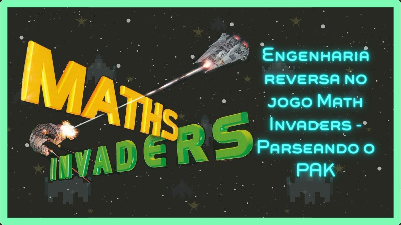 Engenharia reversa no jogo math invaders parte 1 parseando o pak