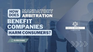 How does mandatory arbitration benefit companies and harm consumers?