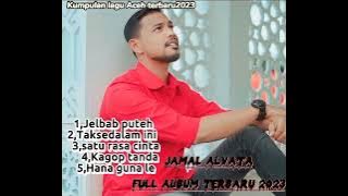 LAGU ACEH TERBARU 2023 JAMAL ALVATA JELBAB PUTEH FULL ALBUM  (OFFICIAL MUSIC AUDIO).