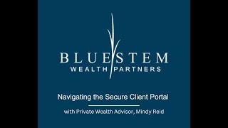 BlueStem Wealth Partners Client Portal Tutorial