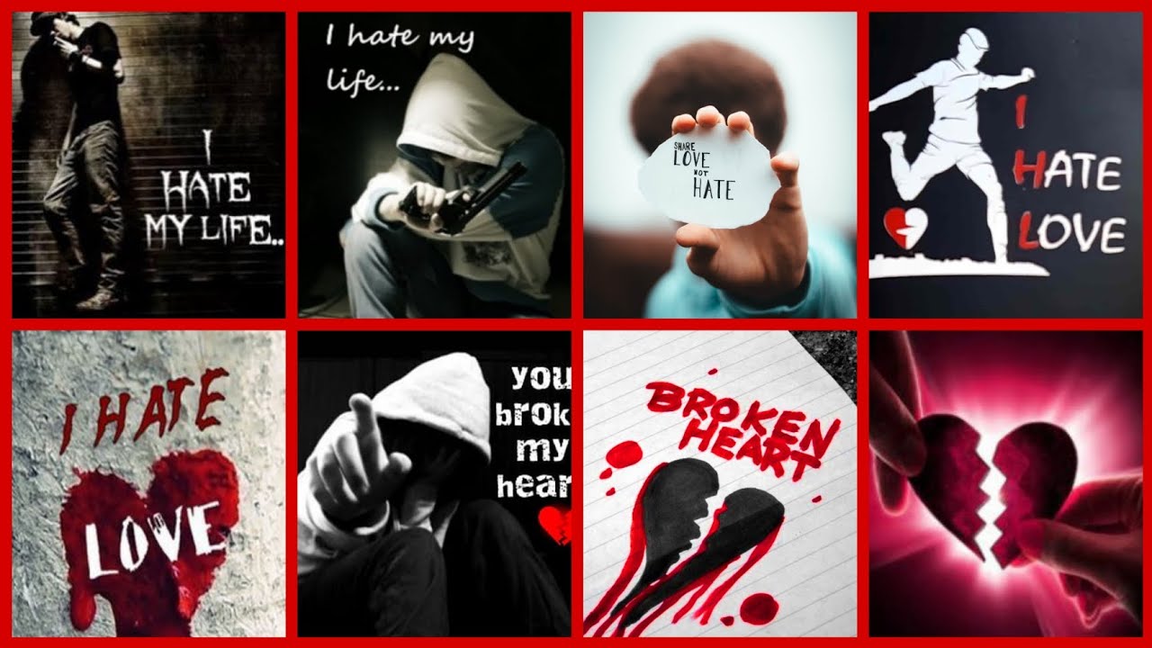 Broken Heart Wallpaper HD | I Hate Love Whatsapp Dp | I Hate My Life  Wallpaper Whatsapp Profile Pics - YouTube