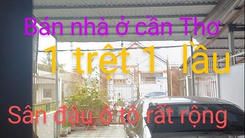 Bán nhà ở cần Thơ một trệt một lầu có sân đậu ô tô rất rộng