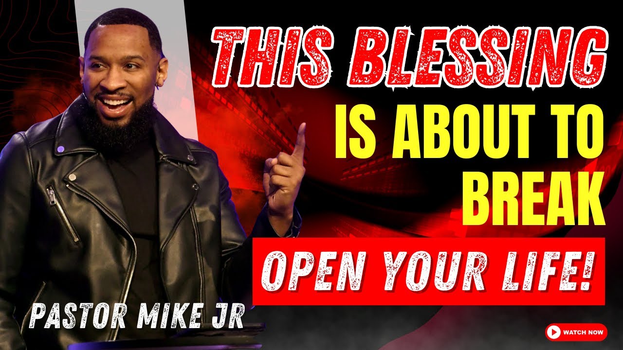 This Blessing Is About To Break Open Your Life! - Pastor Mike Jr 2025