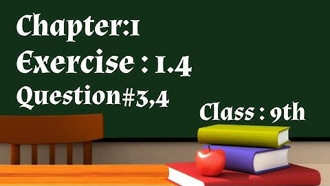 Math 9 Class, Chapter1, exercise 1.4, question 3,4