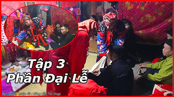 Tập 3 - Phần Đại Lễ / cấp sắc cho thầy tào người nùng Lạng sơn