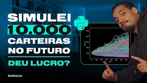 Como fazer simulações de MONTE CARLO no PYTHON utilizando preço das AÇÕES? | Python e Finanças