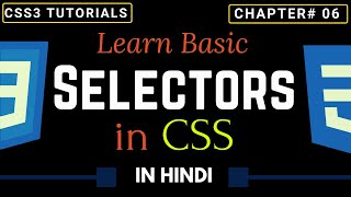 Learn CSS Basic Selectors in Hindi | CSS Selectors in Hindi | Complete CSS Tutorials in Hindi # 6