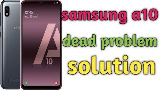 Samsung a10 dead problem solution | a to z mobile repairing