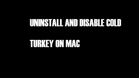 Solution: How to uninstall and disable cold turkey on Mac OS