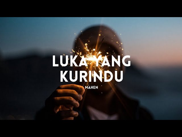 Mahen - Luka Yang Kurindu (Lyrics) class=