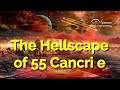 The Hellscape of Exoplanet 55 Cancri e