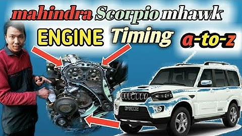 mahindra Scorpio mhawk Engine Timing A to Z | महिन्द्र स्कोर्पियो mhawk Engine Timing Full details