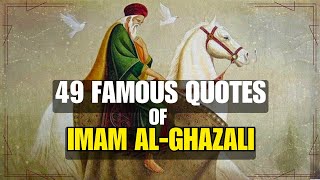 49 Famous Quotes of Imam Al-Ghazali | Timeless Islamic Wisdom & Life Lessons