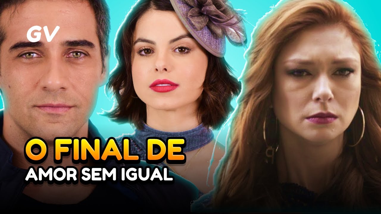 AMOR SEM IGUAL - Um FINAL ruim para uma grande novela! (Opinião) - YouTube