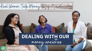 How We Deal With Our Money Anxiety! | Clever Girl Finance: Real Women Talk Money!