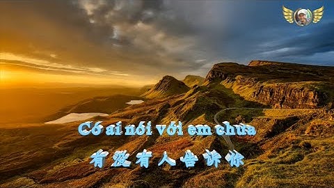 Có ai nói với em chưa ♪ Trần Sở Sinh ♪ Mười Năm Yêu Em OST.[Lyrics + VietSub]
