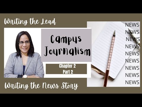 How to Write the Lead and the News Story| Part 2 of Chapter 2 Campus Journalism