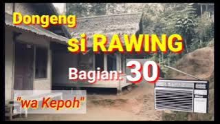 Dongeng si Rawing ngumbara, wa Kepoh Bagian 30