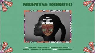 NKENTSE ROBOTO - Balcony Mix Africa ft Major League Djz, Amaroto , Nobantu Vilakazi & Luudadeejay