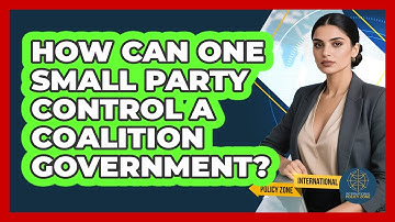 How Can One Small Party Control A Coalition Government? - International Policy Zone