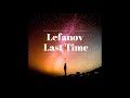 Lefanov - Last Time - музыка для путешествий