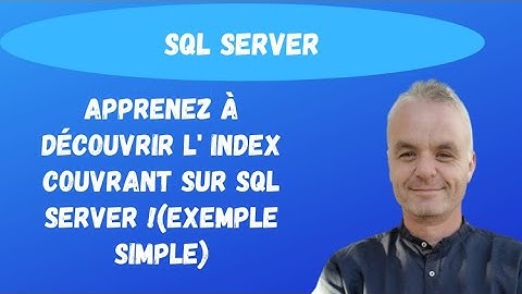 SQL Server cours index :Apprenez à découvrir l