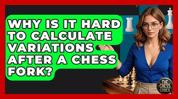 Why Is It Hard To Calculate Variations After A Chess Fork? - The Chess Codex